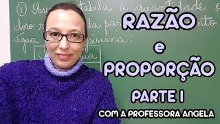 Razão e Proporção - Parte I - Professora Angela