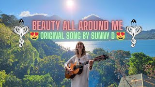 Beauty All Around Me 🌈 Original Song by Sunny D 🌈 Mystical Yoga Farm, Lake Atitlan, Guatemala