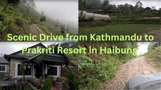 Scenic Drive from Kathmandu to Prakriti Resort in Haibung | Exploring Picturesque Countryside