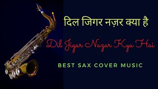 Dil Jigar Nazar Kya Hai Main To Tere Liye Jaan Bhi De Du - Dil Ka Kya Kasoor | Sax Cover