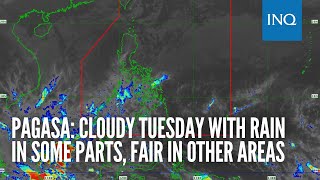 Pagasa: Cloudy Tuesday with rain in some parts, fair in other areas