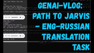 GenAI Vlog - Path to JARVIS - Eng-Russian Translational Task