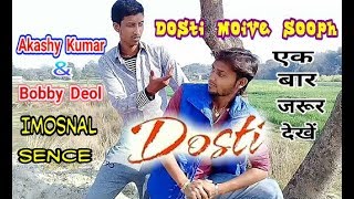 Dosti Moive Sooph - Akshay Kumar & Bobby Deoel Very Imosnal Sences [ Sona Singh Surila ]