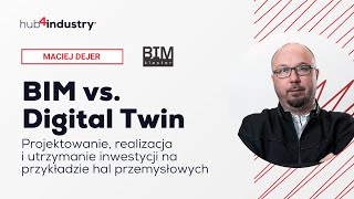 BIM vs. Digital Twin. Projektowanie, realizacja i utrzymanie hal przemysłowych