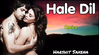 Hale Dil Full Song With Lyrics | Murder 2 | Harshit Saxena | Emran Hashmi, Jacqueline F | Haal E Dil