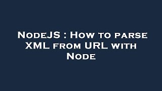 NodeJS : How to parse XML from URL with Node