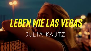 Julia Kautz - Leben wie Las Vegas (Offizielles Musikvideo)