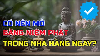 Ai Mở Máy Niệm Phật Trong Nhà Phải Biết Nếu Không Muốn Rước Họa