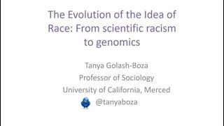 The Evolution of the Idea of Race: From scientific racism to genomics