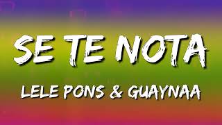 Lele Pons & Guaynaa - Se Te Nota (Letra\Lyrics)