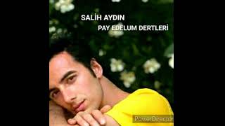 PAY EDELUM DERTLERİ  SALİH AYDIN