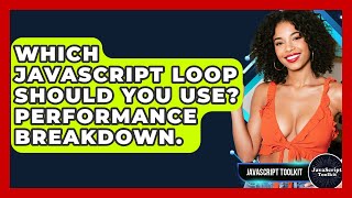 Which JavaScript Loop Should You Use? Performance Breakdown. - JavaScript Toolkit