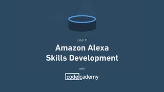 Learn Amazon Alexa Skills Development with Codecademy
