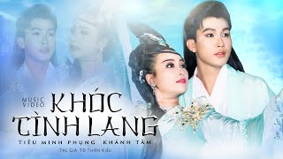 KHÓC TÌNH LANG || TIÊU MINH PHỤNG - KHÁNH TÂM   | MV OFFICIAL