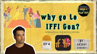 Why attend IFFI GOA | AKSHAY CHOUBEY | MIIFC