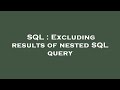 SQL : Excluding results of nested SQL query
