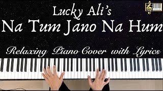Na Tum Jano Na Hum | Piano Cover with Lyrics | Lucky Ali | Piano Karaoke | by Roshan Tulsani