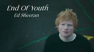 Vietsub | Ed Sheeran - End Of Youth | Lyrics Video