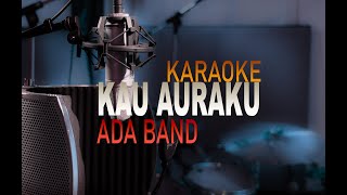 Karaoke Kau Auraku - Ada Band [Karaoke Pop Indonesia]