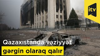 Qazaxıstanda vəziyyət gərgin olaraq qalır