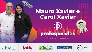 Protagonistas 23 - Mauro Xavier e Carol Xavier