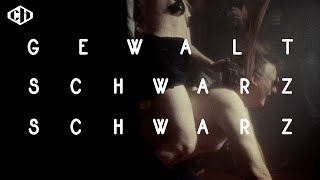 Gewalt - Schwarz Schwarz (Official Music Video)