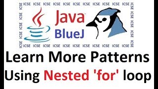 #16 'for' Loop - More Pattern Programs Explained - Java Class 10 through BlueJ