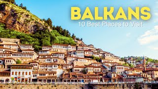 Balkans Travel Guide: 10 Best Places to Visit in The Balkans + Best Things to Do in The Balkans