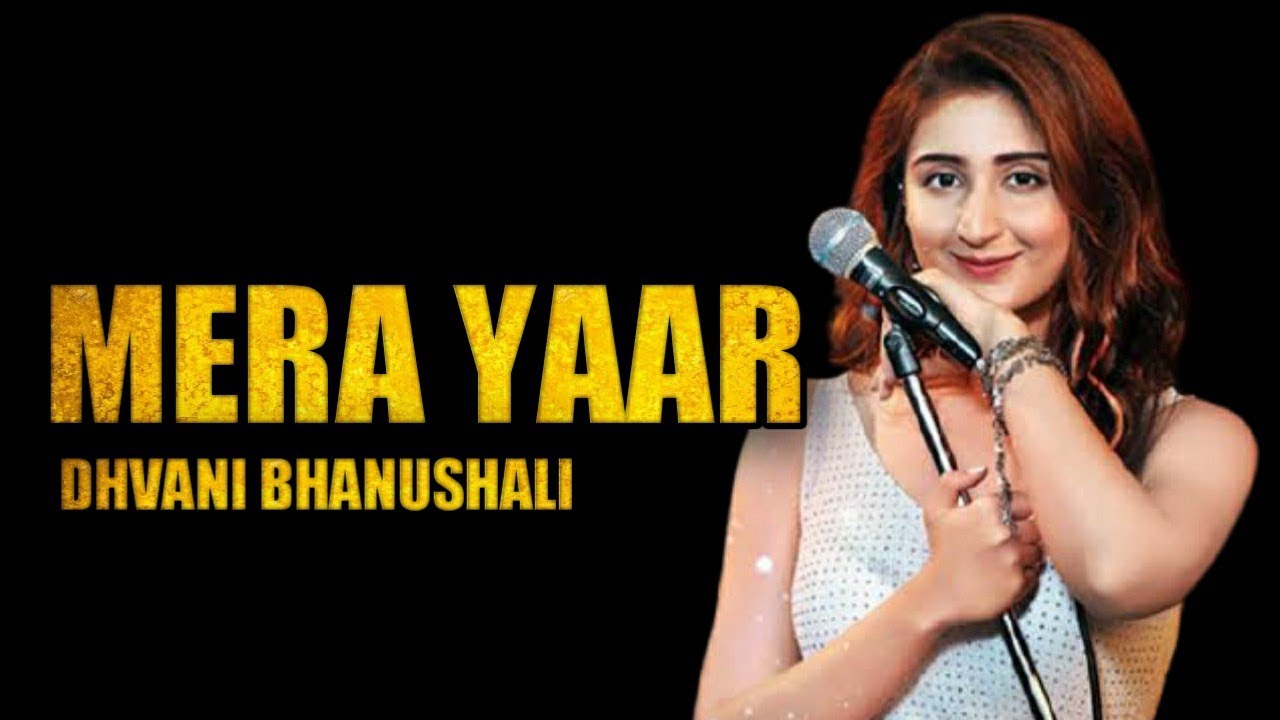 Mera Yaar Lyrics | Dhvani Bhanushali | Ash King #trending #romantic ...