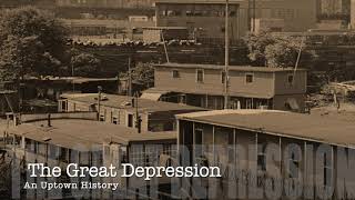 The Great Depression - An Uptown History