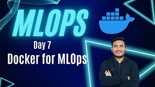Day 7- Docker for MLOps | MLOps Foundation