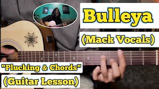 Bulleya - Mack Vocals | Guitar Lesson | Plucking \u0026 Chords | (Strumming)