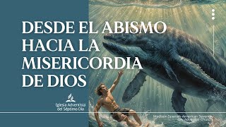 Desde el abismo hacia la misericordia de Dios  Predicador: Francisco Amaya