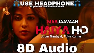 Haiya Ho (8D Audio) | Jubin Nautiyal,Tulsi Kumar,Sidharth M,Rakul P, Chahe meri jaan| HQ 3D Surround