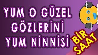 Yum O Güzel Gözlerini Yum Ninnisi - Kesintisiz 1 Saat Bebek Ninnisi