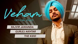 Veham | Rajvir Jawanda | Gurlej Akhtar | The Kidd | Video | New Punjabi Song 2022