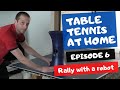 Table tennis at home - Episode 6 - Rally with a robot