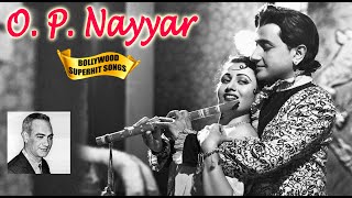OP Naiyyar Best Songs | ओमकार प्रकाश नय्यर के सुपरहिट गाने - Evergreen Old Bollywood Hindi Songs