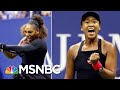 Was Tennis Star Serena Williams The Victim Of A Double Standard Velshi Amp Ruhle Msnbc
