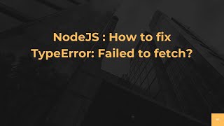 NodeJS : How to fix TypeError: Failed to fetch?