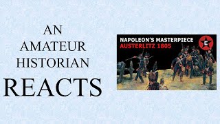 Amateur Historian Reacts (Ep 32) - Epic History TV - Napoleon's Masterpiece: Austerlitz 1805