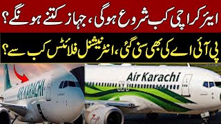 Air Karachi | Launch Date, Fleet Size, and International Flights Revealed | PIA Developments