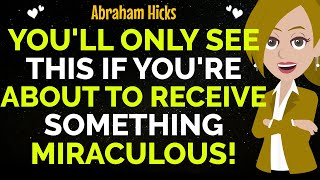 You'll Only See This If You're About To Receive Something Miraculous !✨✅Abraham Hicks 2025