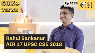 CTwT E124 - UPSC CSE 2018 Topper Rahul Sankanur AIR 17