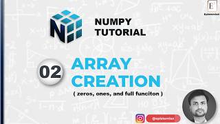 2. NumPy Array Creation ( Array, Zeros, Ones, Full)