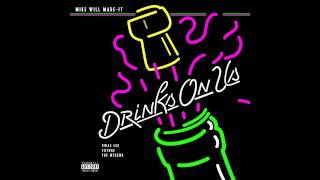 Mike WiLL Made It ft. Swae Lee , Future & The Weeknd - Drinks on us (NEW VERSION)