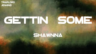 Shawnna - Gettin' Some (Lyrics)