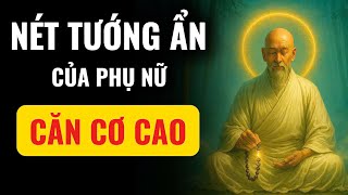 NÉT TƯỚNG ẨN CỦA PHỤ NỮ CĂN CƠ CAO – NHÌN BÌNH THƯỜNG, NHƯNG KHÍ SAU KHÓ LƯỜNG