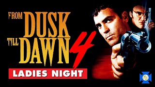 FROM DUSK TILL DAWN 4 - Ladies Night: VCR Redux LIVE Sequels We Need