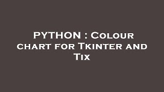 PYTHON : Colour chart for Tkinter and Tix